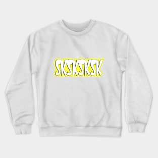 SKSKSKSK Crewneck Sweatshirt